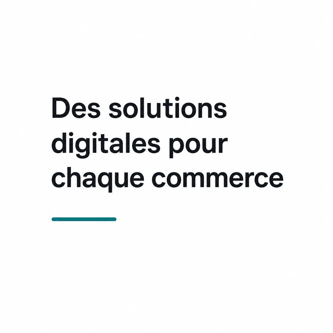 Des solutions digitales pour chaque commerce
